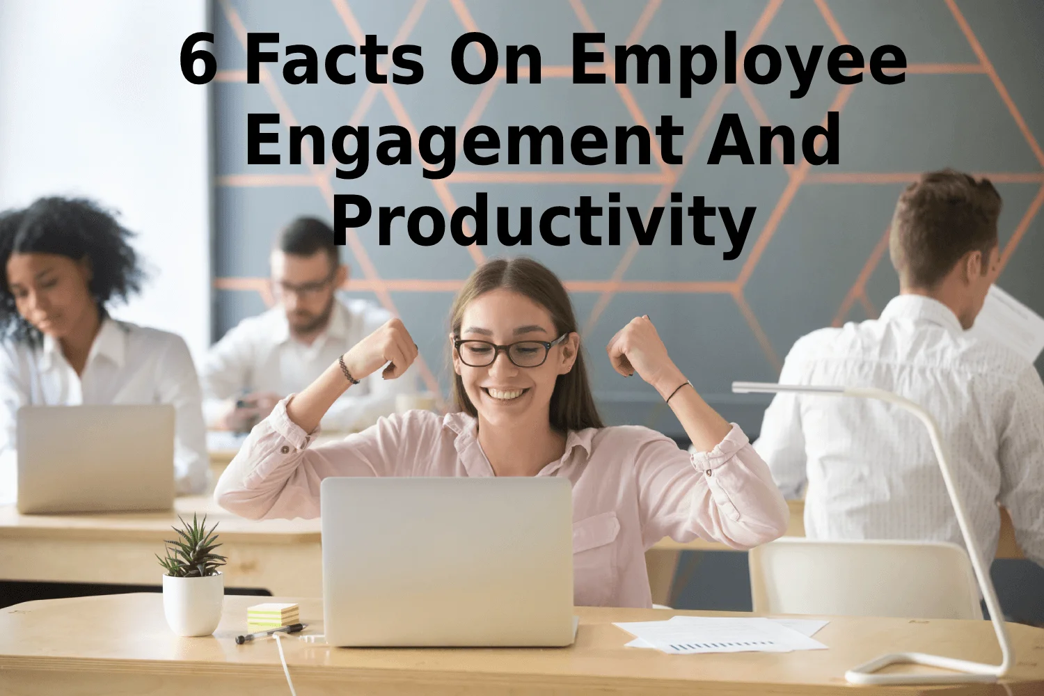 6 Facts On Employee Engagement